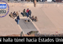 Hallan túnel hacia Estados Unidos